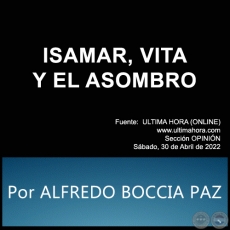 ISAMAR, VITA Y EL ASOMBRO - Por ALFREDO BOCCIA PAZ - Sbado, 30 de Abril de 2022